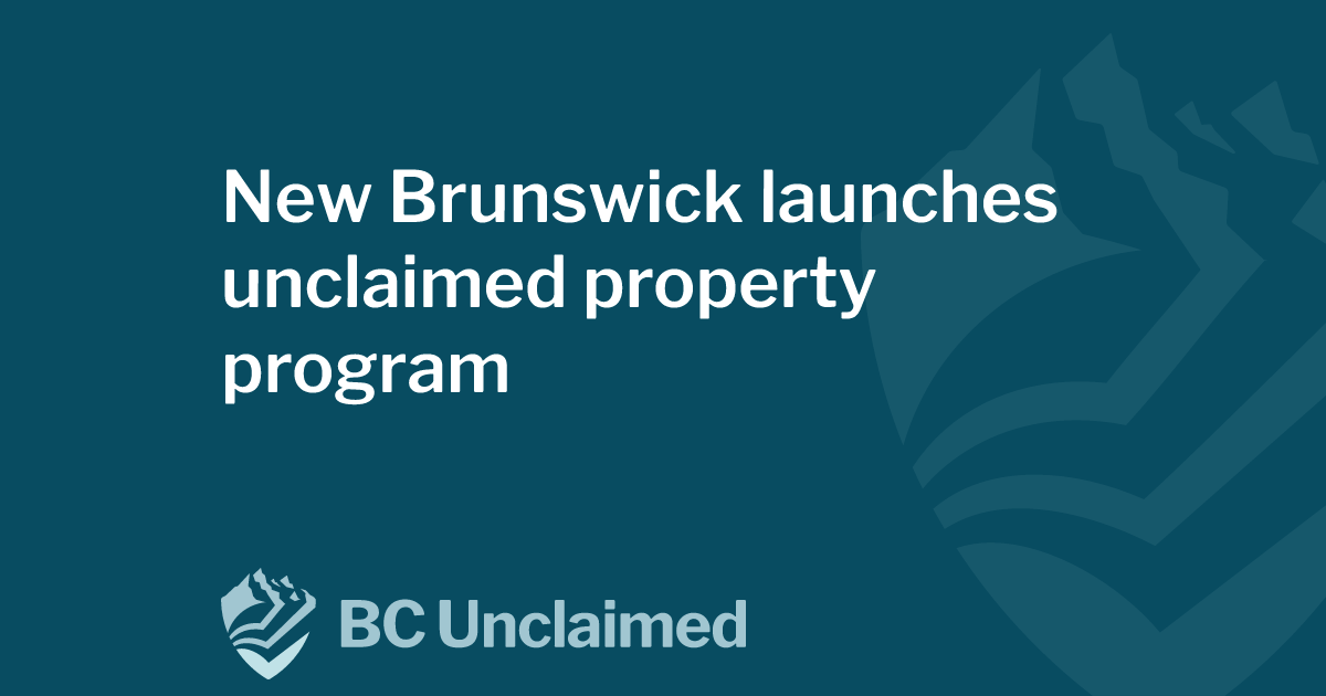 New Brunswick launches unclaimed property program BC Unclaimed