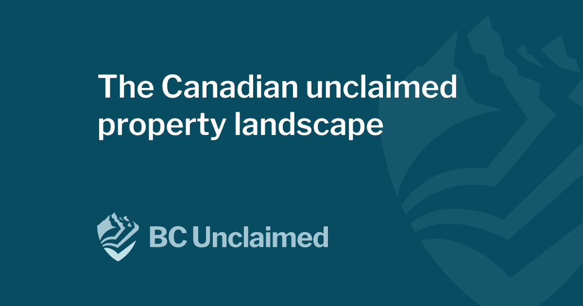 The Canadian unclaimed property landscape BC Unclaimed